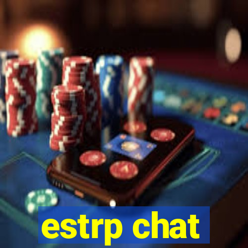 estrp chat